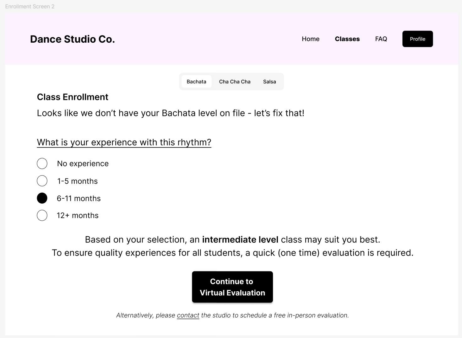 The same enrollment screen with 6-11 months selected. New text reads that based on the selection an intermediate level class may suit best, and that a quick one-time evaluation is required to ensure quality experiences for all students. A Continue to Virtual Evaluation button sits below, with an italic line offering to contact the studio for a free in-person evaluation instead.