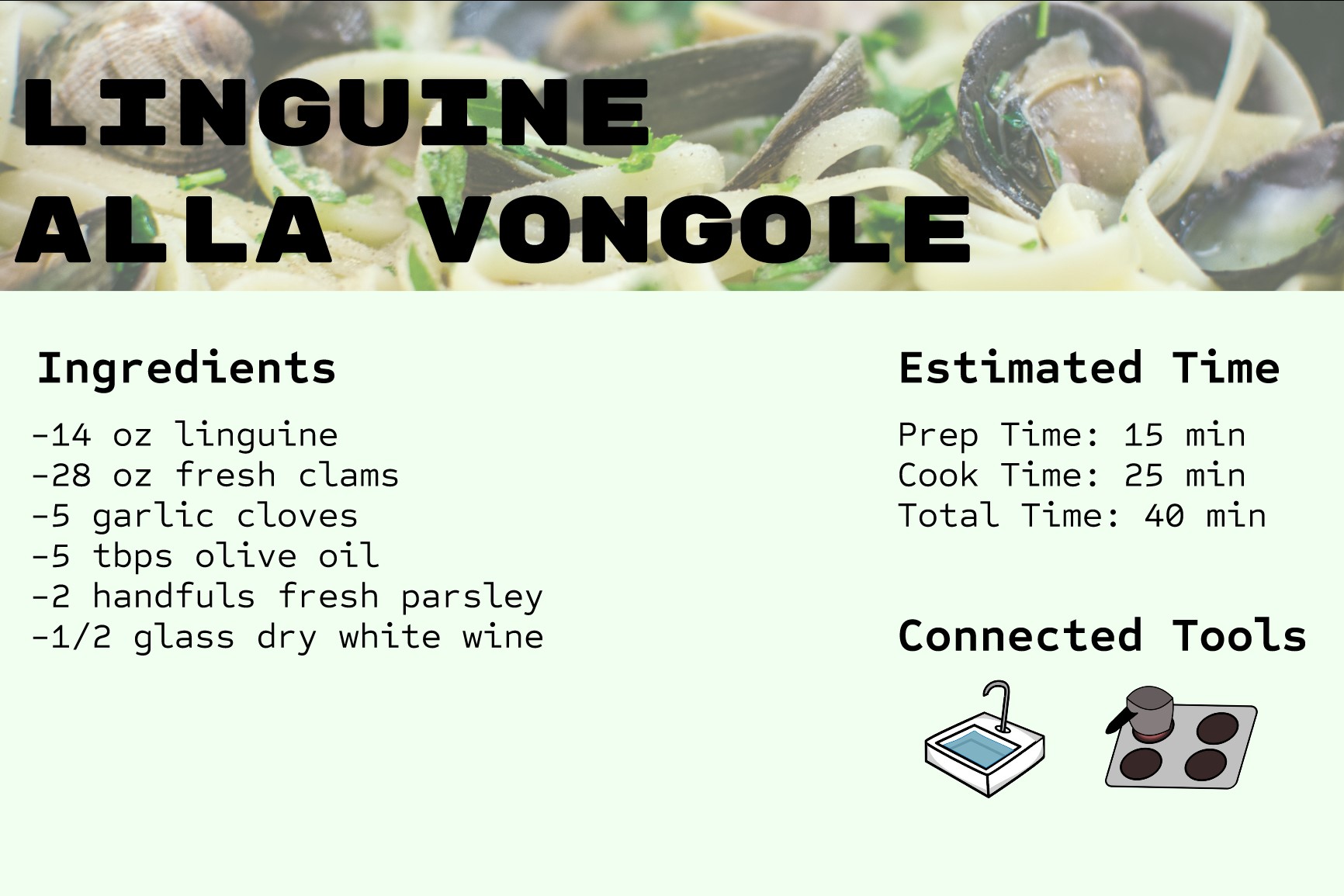 Recipe overview screen for Linguine alla Vongole. An ingredients list gives 14 oz linguine, 28 oz fresh clams, 5 garlic cloves, 5 tablespoons olive oil, 2 handfuls fresh parsley and half a glass of dry white wine. Estimated time gives prep 15 minutes, cook 25 minutes, total 40 minutes. Connected tools shows sink and stovetop icons.